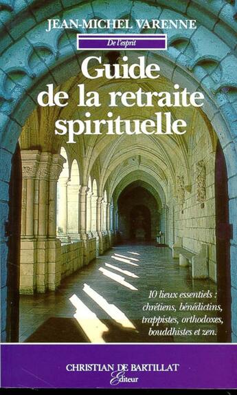 Couverture du livre « GUIDE DE LA RETRAITE SPIRITUELLE » de Jean-Michel Varenne aux éditions Bartillat