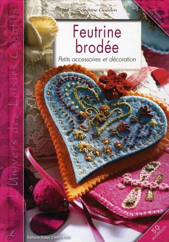 Couverture du livre « Feutrine brodée ; petits accessoires » de Sandrine Guedon aux éditions Editions Carpentier