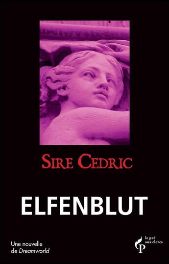 Couverture du livre « Elfenblut » de Cedric Sire aux éditions Pre Aux Clercs