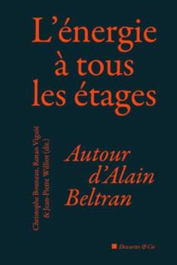 Couverture du livre « L'énergie à tous les étages ; autour d'Alain Beltran » de Jean-Pierre Williot et Christophe Bonneau et Renan Viguie et Collectif aux éditions Descartes & Cie