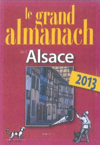 Couverture du livre « Grand almanach de l'Alsace 2013 » de Marie Guenaut aux éditions Geste