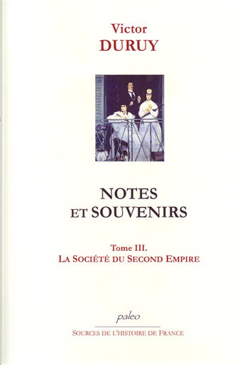 Couverture du livre « Notes et souvenirs. Tome 3. La Société du Second Empire. » de Victor Duruy aux éditions Paleo