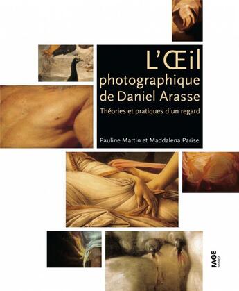 Couverture du livre « L'oeil photographique de Daniel Arasse ; théories et pratiques d'un regard » de Pauline Martin et Maddalena Parise aux éditions Fage