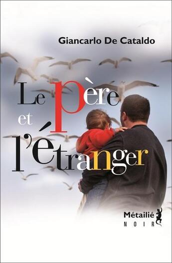 Couverture du livre « Le père et l'étranger » de Giancarlo De Cataldo aux éditions Metailie