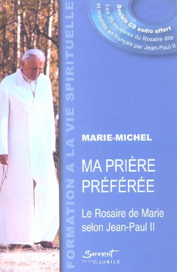 Couverture du livre « Ma priere preferee - le rosaire de marie selon jean-paul ii » de Marie-Michel Frere aux éditions Jubile