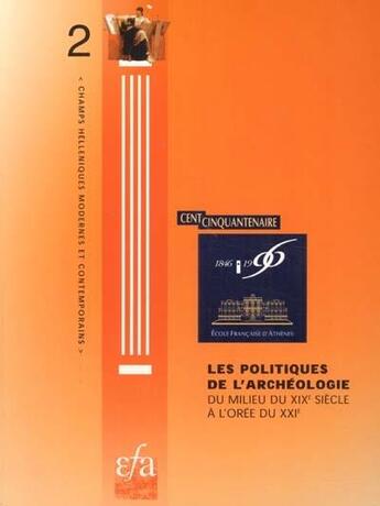 Couverture du livre « Les politiques de l'archéologie, du milieu du XIXe siècle à l'orée du XXIe » de  aux éditions Ecole Francaise D'athenes