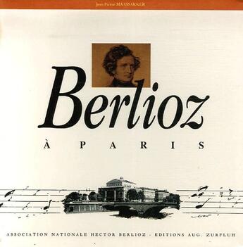 Couverture du livre « Berlioz à Paris » de Jean-Pierre Maassakker aux éditions Zurfluh