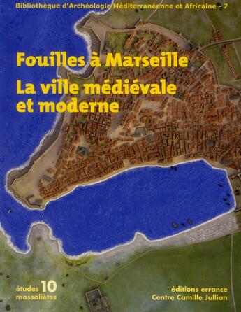 Couverture du livre « Fouilles à Marseille ; la ville médiévale et moderne » de  aux éditions Errance