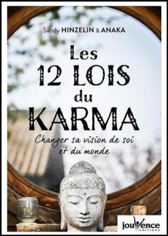 Couverture du livre « Les 12 lois du karma ; changer sa vision de soi et du monde » de Sandy Hinzelin et Anaka aux éditions Jouvence