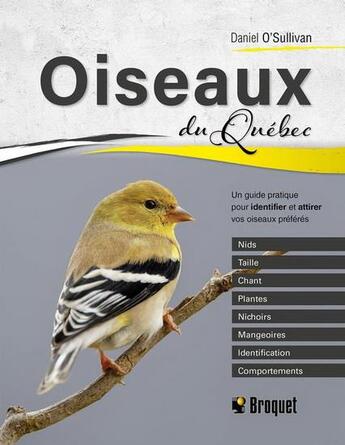 Couverture du livre « Oiseaux du Québec : un guide pratique pour identifier et attirer » de Daniel O'Sullivan aux éditions Broquet