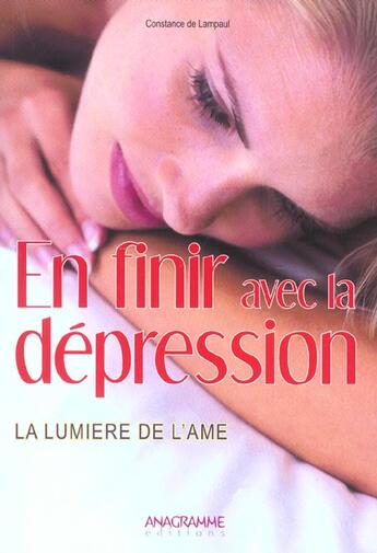 Couverture du livre « La Lumiere De L'Ame ; En Finir Avec La Depression » de Constance De Lampaul aux éditions Anagramme