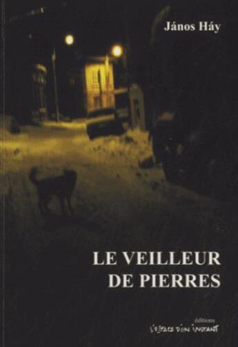 Couverture du livre « Le veilleur de pierres » de Janos Hay aux éditions Espace D'un Instant