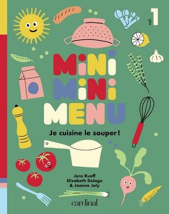 Couverture du livre « Miniminimenu. je cuisine le souper ! » de Joly Jeanne aux éditions Cardinal Editions