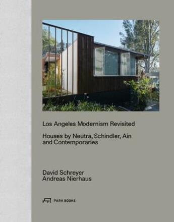 Couverture du livre « Los angeles modernism revisited houses by neutra schindler ain and contemporaries » de Nierhaus A/Schreyer aux éditions Park Books