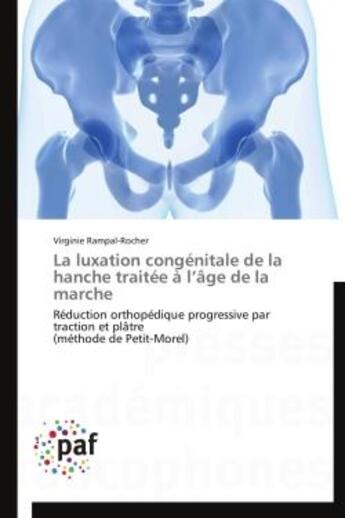 Couverture du livre « La luxation congénitale de la hanche traitée à l'âge de la marche » de Virginie Rampal-Rocher aux éditions Presses Academiques Francophones