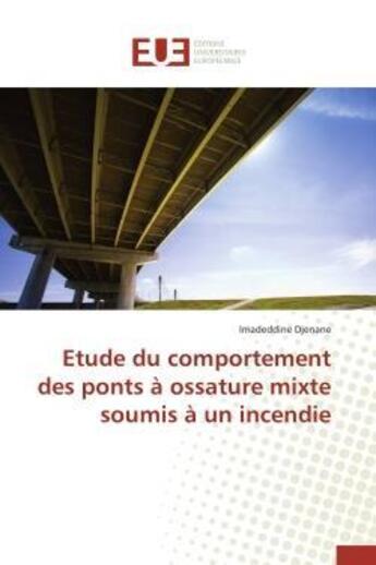 Couverture du livre « Etude du comportement des ponts a ossature mixte soumis a un incendie » de Djenane Imadeddine aux éditions Editions Universitaires Europeennes