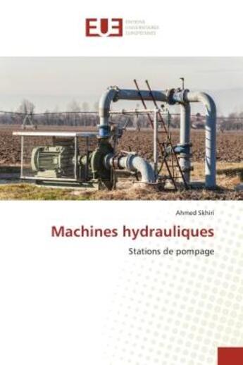 Couverture du livre « Machines hydrauliques : Stations de pompage » de Ahmed Skhiri aux éditions Editions Universitaires Europeennes