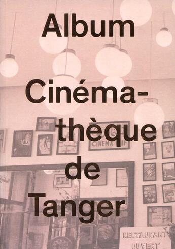 Couverture du livre « Album, cinémathèque de Tanger » de O Berrada et Y Barada aux éditions Librairie Des Colonnes