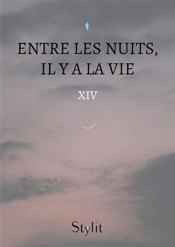 Couverture du livre « Entre les nuits, il y a la vie » de Xiv aux éditions Stylit