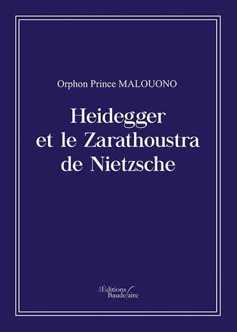 Couverture du livre « Heidegger et le Zarathoustra de Nietzsche » de Orphon Prince Malouono aux éditions Baudelaire