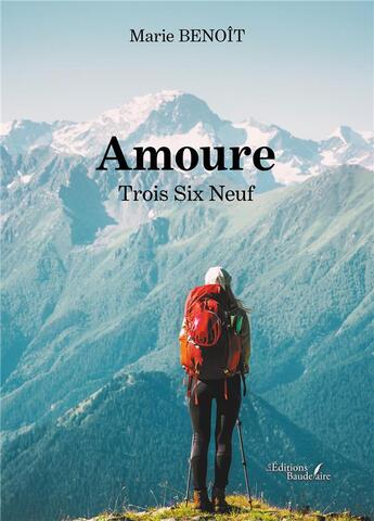 Couverture du livre « Amoure : trois six neuf » de Marie Benoit aux éditions Baudelaire