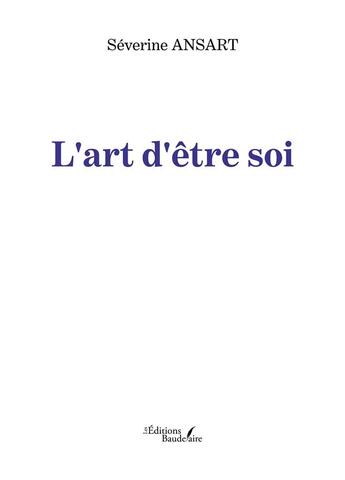 Couverture du livre « L'art d'être soi » de Severine Ansart aux éditions Baudelaire