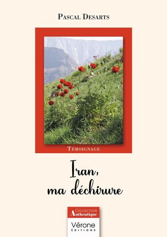 Couverture du livre « Iran, ma déchirure » de Pascal Desarts aux éditions Verone