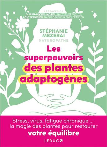 Couverture du livre « Les superpouvoirs des plantes adaptogènes : stress, pollution, virus, fatigue... : la magie des plantes pour restaurer votre équilibre » de Stephanie Mezerai aux éditions Leduc