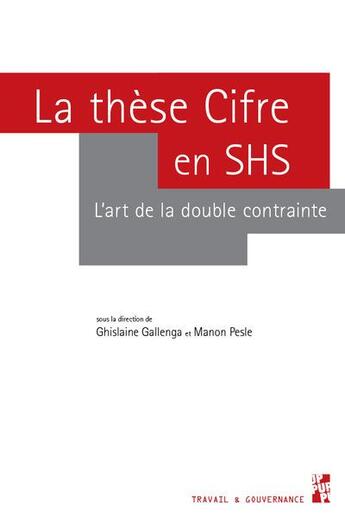 Couverture du livre « La thèse Cifre en SHS : l'art de la double contrainte » de Ghislaine Gallenga et Manon Pesle aux éditions Pu De Provence