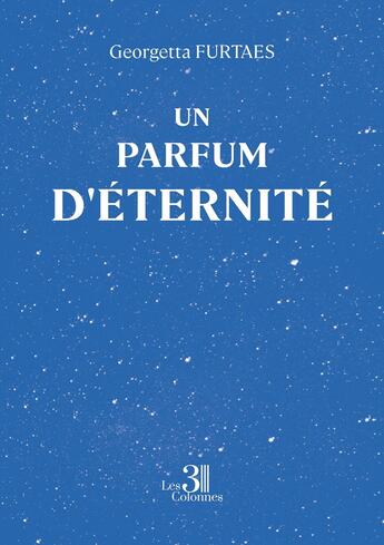 Couverture du livre « Un parfum d'éternité » de Georgetta Furtaes aux éditions Les Trois Colonnes