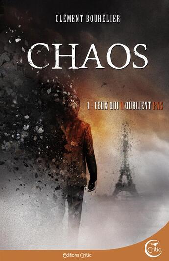 Couverture du livre « Chaos Tome 1 ; ceux qui n'oublient pas » de Clement Bouhelier aux éditions Critic