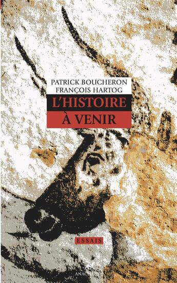 Couverture du livre « L'histoire à venir » de Patrick Boucheron et Francois Hartog aux éditions Anacharsis