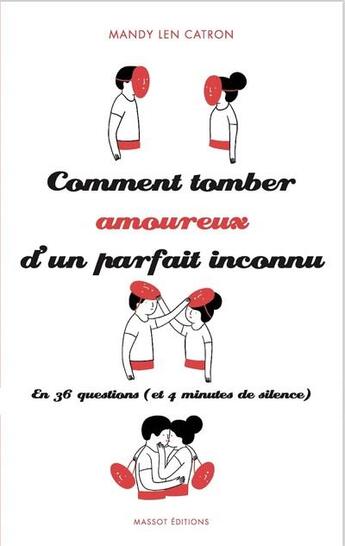 Couverture du livre « Comment tomber amoureux d'un parfait inconnu en 36 questions (et 4 minutes de silence) » de Mandy Len Catron aux éditions Massot Editions