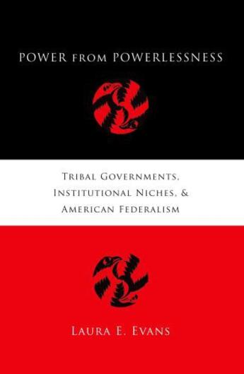 Couverture du livre « Power from Powerlessness: Tribal Governments, Institutional Niches, an » de Evans Laura E aux éditions Oxford University Press Usa