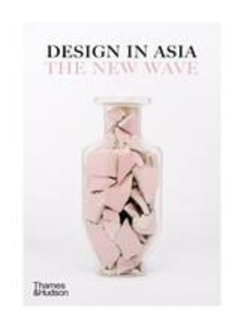 Couverture du livre « Design in asia: the new wave » de Design Anthology/Ann aux éditions Thames & Hudson