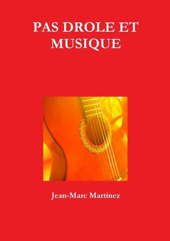 Couverture du livre « Pas drôle et musique » de Jean-Marc Martinez aux éditions Lulu