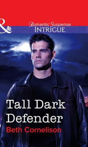 Couverture du livre « Tall Dark Defender (Mills & Boon Intrigue) » de Beth Cornelison aux éditions Mills & Boon Series