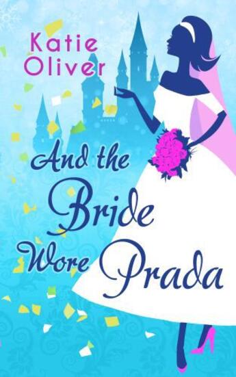 Couverture du livre « And the Bride Wore Prada » de Oliver Katie aux éditions Carina