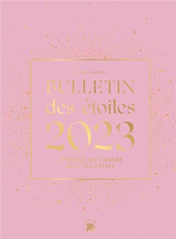 Couverture du livre « Bulletin des étoiles : l'énergie de l'année avec les astres (édition 2023) » de Calvetti Luciana aux éditions Le Lotus Et L'elephant