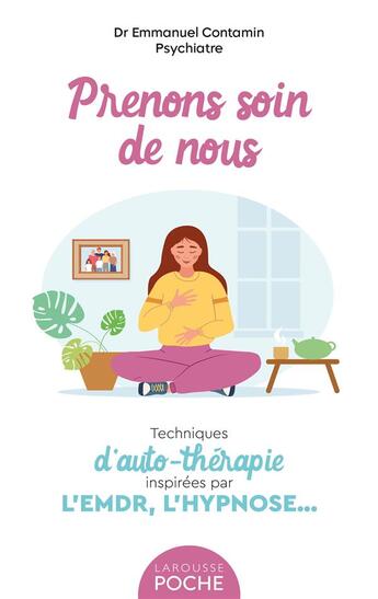 Couverture du livre « Prenons soin de nous : techniques d'auto-thérapie inspirées par l'EMDR, l'hypnose... » de Emmanuel Contamin aux éditions Larousse