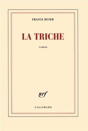 Couverture du livre « La triche » de France Huser aux éditions Gallimard