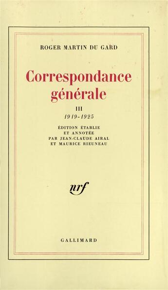 Couverture du livre « Correspondance générale (Tome 3-1919-1925) » de Roger Martin Du Gard aux éditions Gallimard