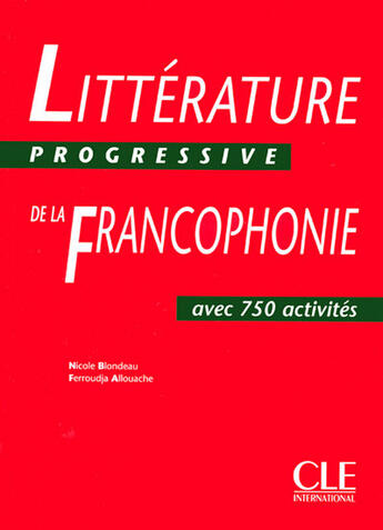 Couverture du livre « Litterature progressive de la francophonie avec 750 activites » de Blondeau/Allouache aux éditions Cle International