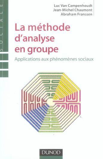 Couverture du livre « La méthode d'analyse en groupe - Applications aux phénomènes sociaux : Applications aux phénomènes sociaux » de Van Campenhoudt aux éditions Dunod