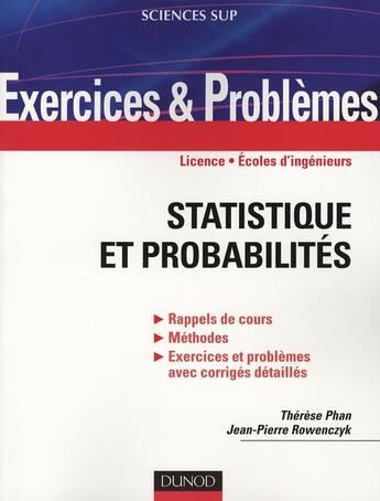 Couverture du livre « Exercices et problèmes de statistique et probabilités » de Therese Phan et Jean-Pierre Rowenczyk aux éditions Dunod