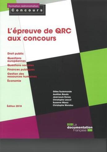 Couverture du livre « L'épreuve de QRC aux concours ; Droit public - Questions européennes - Questions sociales - Finances publiques - GRH - Economie (édition 2018) » de Aurelien Baudu et Gilles Toulemonde aux éditions Documentation Francaise