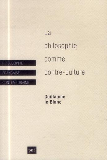 Couverture du livre « La philosophie comme contre-culture » de Le Blanc Guillaume aux éditions Puf