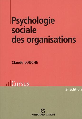 Couverture du livre « Psychologie sociale des organisations » de Claude Louche aux éditions Armand Colin