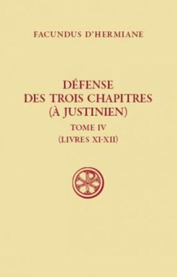 Couverture du livre « Sc 499 defense des trois chapitres (a justinien),iv » de Facundus D' Hermiane aux éditions Cerf