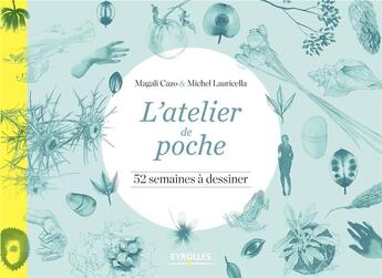 Couverture du livre « L'atelier de poche ; 52 semaines à dessiner » de Magali Cazottes et Michel Lauricella aux éditions Eyrolles